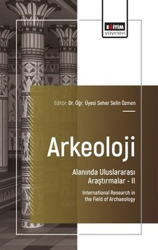 Arkeoloji Alanında Uluslararası Araştırmalar 2 | Eğitim Yayınevi (İnce Kapak)