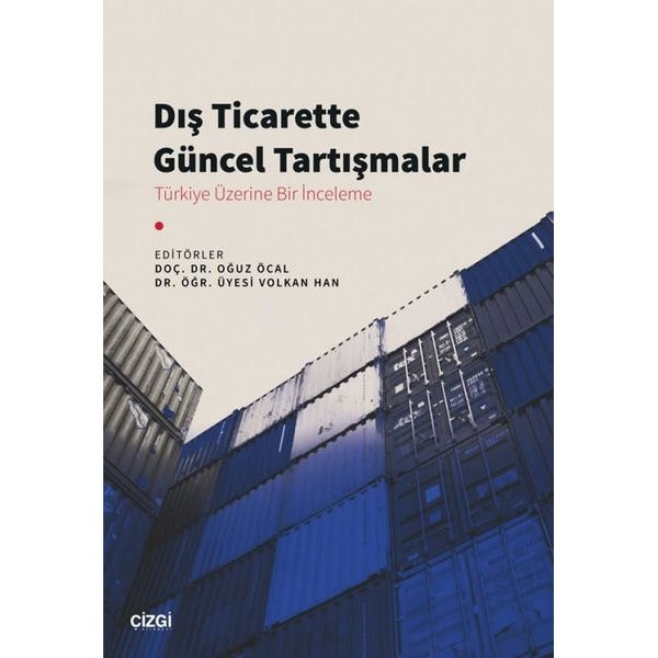Dış Ticarette Güncel Tartışmalar - Türkiye Üzerine Bir İnceleme | Çizgi Kitapevi