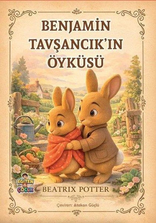 Benjamin Tavşancık'ın Öyküsü | Eğiten Çocuk (İnce Kapak)