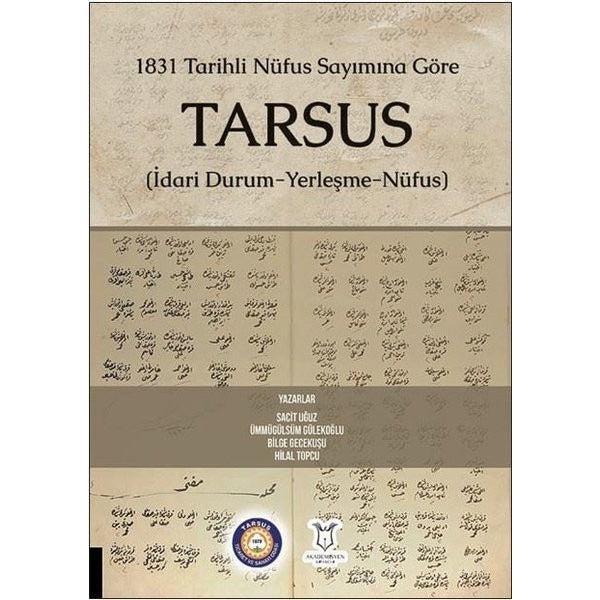 1831 Tarihli Nüfus Sayımına Göre Tarsus (İdari Durum-Yerleşme-Nüfus) | Akademisyen Kitabevi (Ciltsiz)