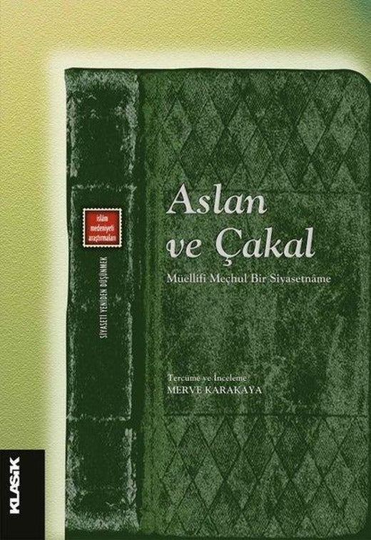Aslan ve Çakal - Müellifi Meçhul Bir Siyasetname | Klasik Yayınları (İnce Kapak)