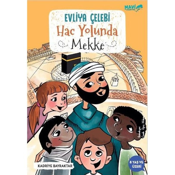 Evliya Çelebi Hac Yolunda - Mekke | Mavi Uçurtma