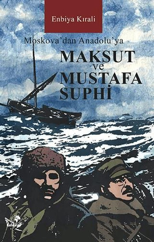 Moskova’dan Anadolu’ya Maksut ve Mustafa Suphi