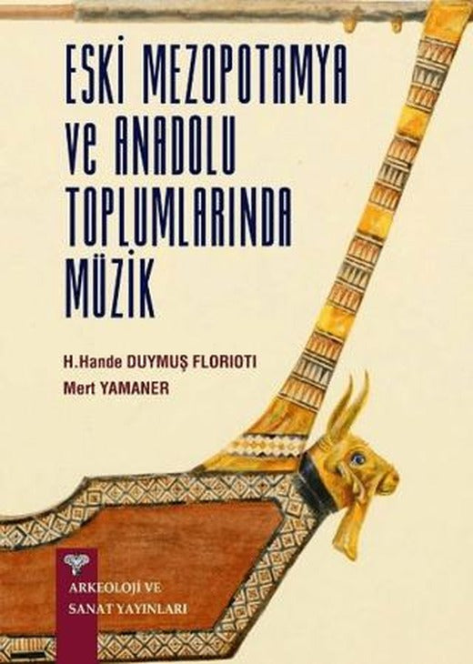 Eski Anadolu ve Mezopotamya Toplumlarında Müzik | Arkeoloji ve Sanat Yayınları (Ciltsiz)