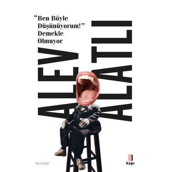 Ben Böyle Düşünüyorum! Demekle Olmuyor