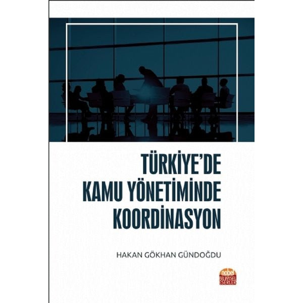Türkiye’de Kamu Yönetiminde Koordinasyon | Nobel Bilimsel Eserler (Ciltsiz)