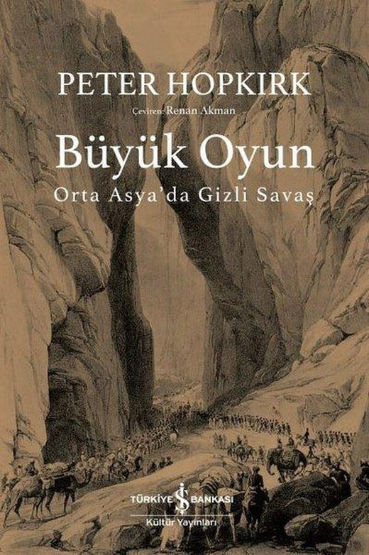 Büyük Oyun - Orta Asya'da Gizli Savaş | İş Bankası Kültür Yayınları (İnce Kapak)
