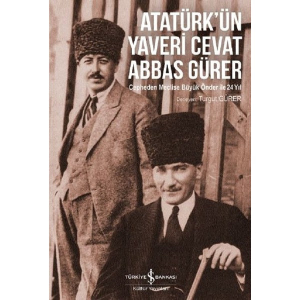 Atatürk’ün Yaveri Cevat Abbas Gürer | İş Bankası Kültür Yayınları (Ciltsiz)