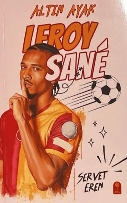 Altın Ayak Leroy Sane | Şeker Fabrikası (Ciltsiz)