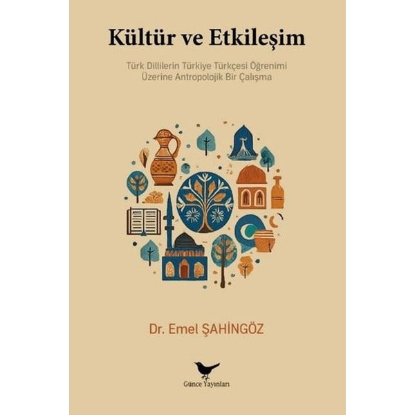 Kültür ve Etkileşim - Türk Dillerinin Türkiye Türkçesi Öğrenimi Üzerine Antropolojik Bir Çalışma | Günce Yayınları (İnce Kapak)