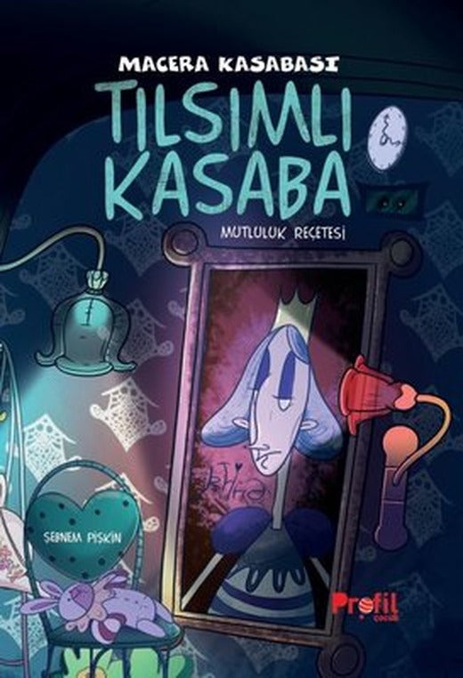 Tılsımlı Kasaba - Macera Kasabası Mutluluk Reçetesi | Profil Çocuk (İnce Kapak)