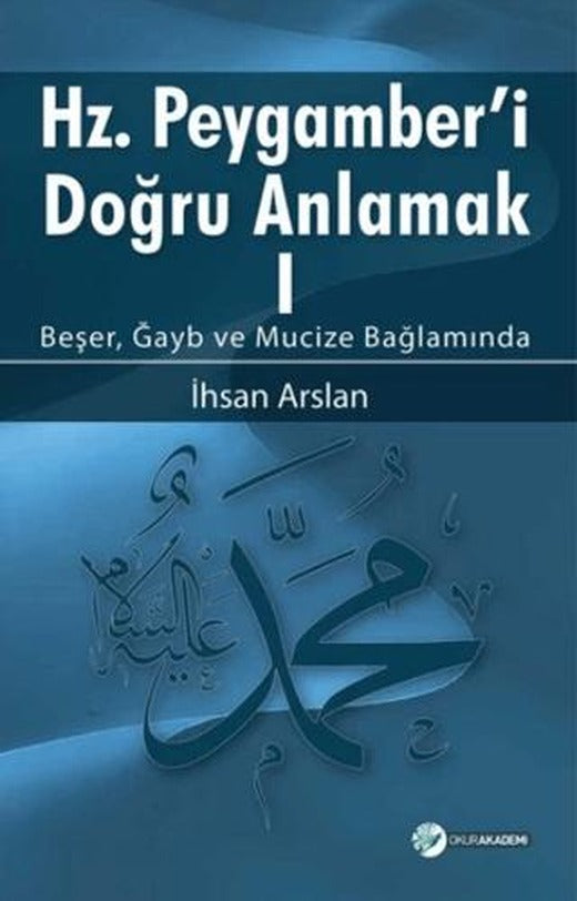 Hz. Peygamberi Doğru Anlamak - 1 | Okur Akademi (Ciltsiz)