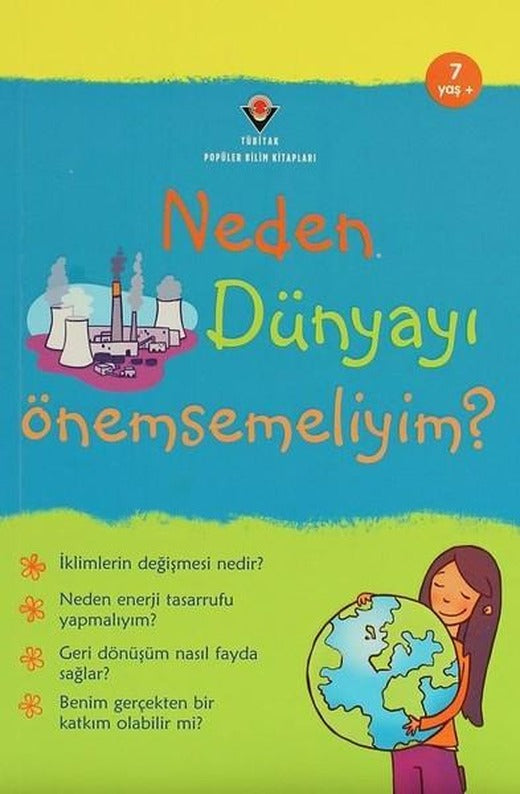 Neden Dünyayı Önemsemeliyim? | Tübitak Yayınları - Popüler Bilim Kitapları (İnce Kapak)