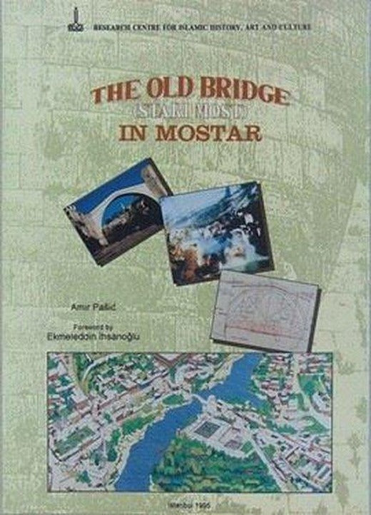 The Old Bridge (Stari Most) in Mostar | IRCICA Yayınları (İnce Kapak)