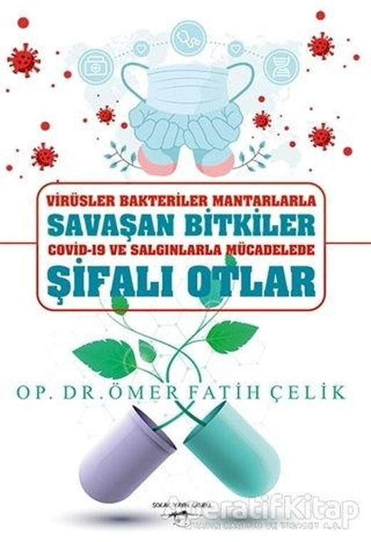 Virüsler Bakteriler Mantarlarla Savaşan Bitkiler Covid-19 ve Salgınlarla Mücadelede Şifalı Otlar | Sokak Kitapları Yayınları