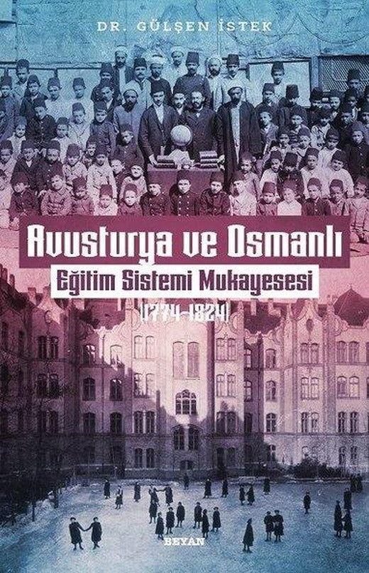 Avusturya ve Osmanlı Eğitim Sistemi Mukayesesi 1774 - 1824 | Beyan Yayınları (İnce Kapak)