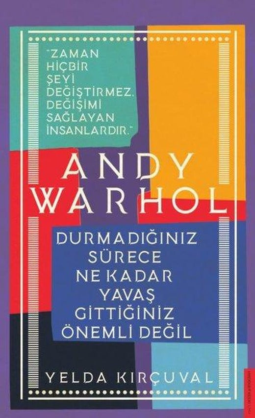 Andy Warhol - Durmadığınız Sürece Ne Kadar Yavaş Gittiğiniz Önemli Değil | Destek Yayınları (İnce Kapak)
