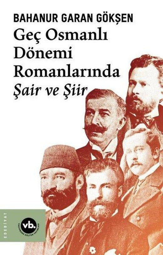 Geç Osmanlı Dönemi Romanlarında Şair ve Şiir | VakıfBank Kültür Yayınları (İnce Kapak)