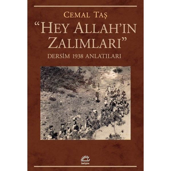 Hey Allah'ın Zalımları - Dersim 1938 Anlatıları | İletişim Yayınları
