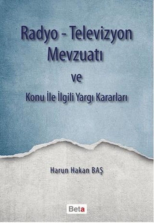 Radyo-Televizyon Mevzuatı ve Konu ile İlgili Yargı Kararları | Beta Yayınevi (Ciltsiz)