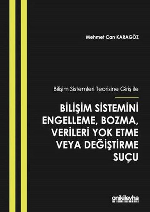 Bilişim Sistemleri Teorisine Giriş İle Bilişim Sistemini Engelleme, Bozma, Verileri Yok Etme veya Değiştirme Suçu | On İki Levha Yayınları (Ciltsiz)