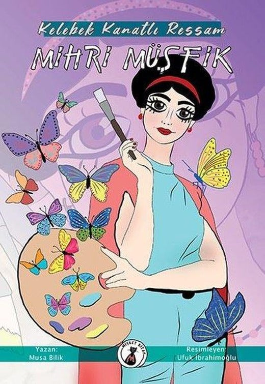 Kelebek Kanatlı Ressam: Mihri Müşfik | Misket Kitap (İnce Kapak)