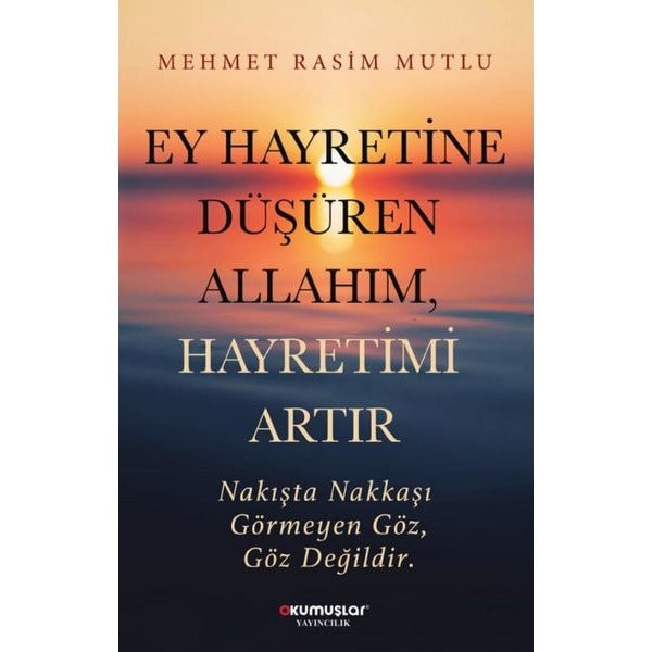 Ey Hayretine Düşüren Allahım Hayretimi Artır