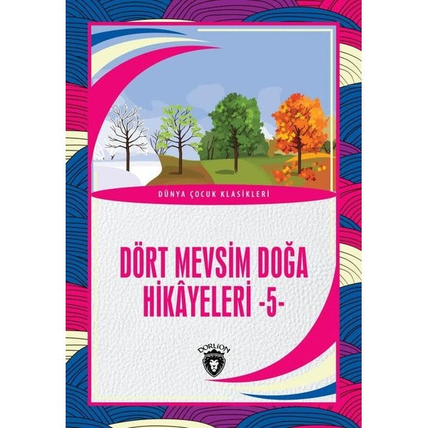 Dört Mevsim Doğa Hikâyeleri - 5 | Dorlion Yayınları (Ciltsiz)
