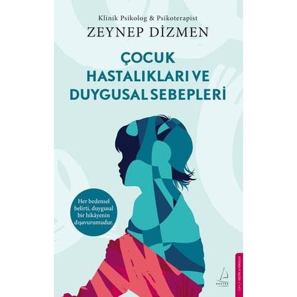 Çocuk Hastalıkları ve Duygusal Sebepleri | Destek Yayınları (İnce Kapak)