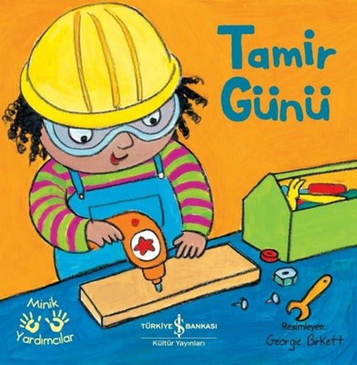 Tamir Günü - Minik Yardımcılar | İş Bankası Kültür Yayınları