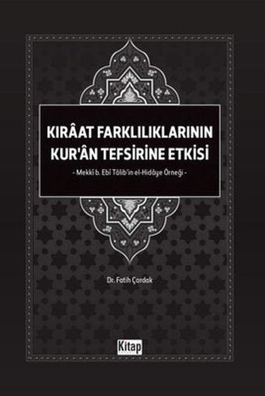 Kıraat Farklılıklarının Kur'an Tefsirine Etkisi - Mekki b. Ebi Talib'in El Hidaye Örneği | Kitap Dünyası (İnce Kapak)