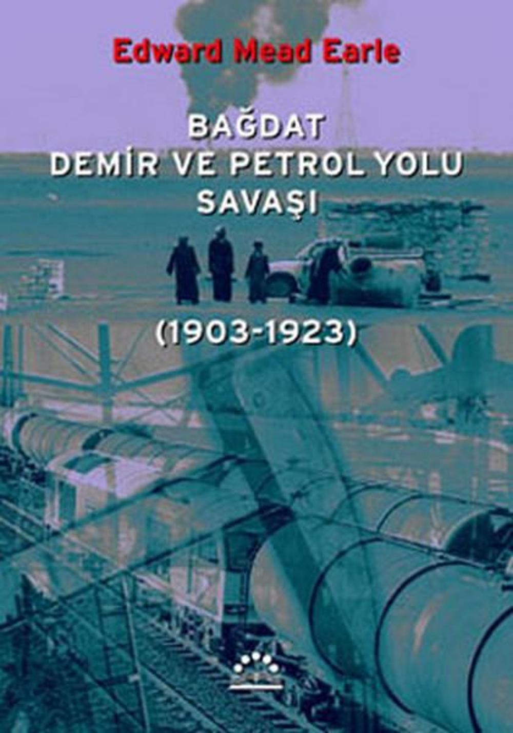 Bağdat Demir ve Petrol Yolu Savaşı | Örgün Yayınları