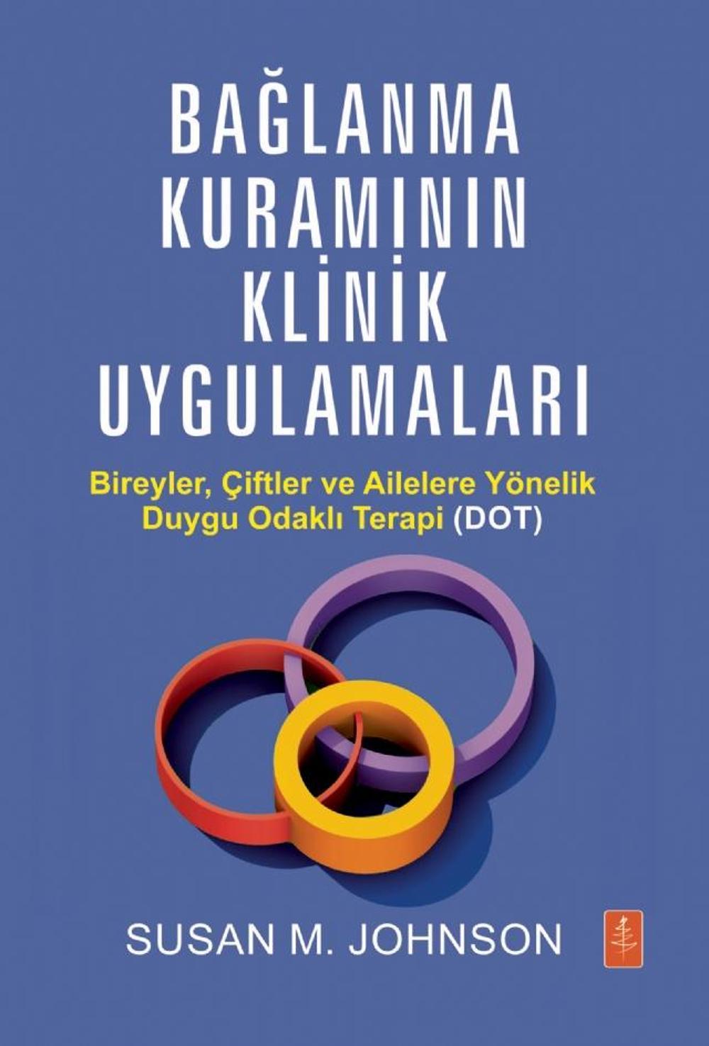 BAĞLANMA KURAMININ KLİNİK UYGULAMALARI - Bireyler, Çiftler ve Ailelere Yönelik Duygu Odaklı Terapi ( | Nobel Yaşam