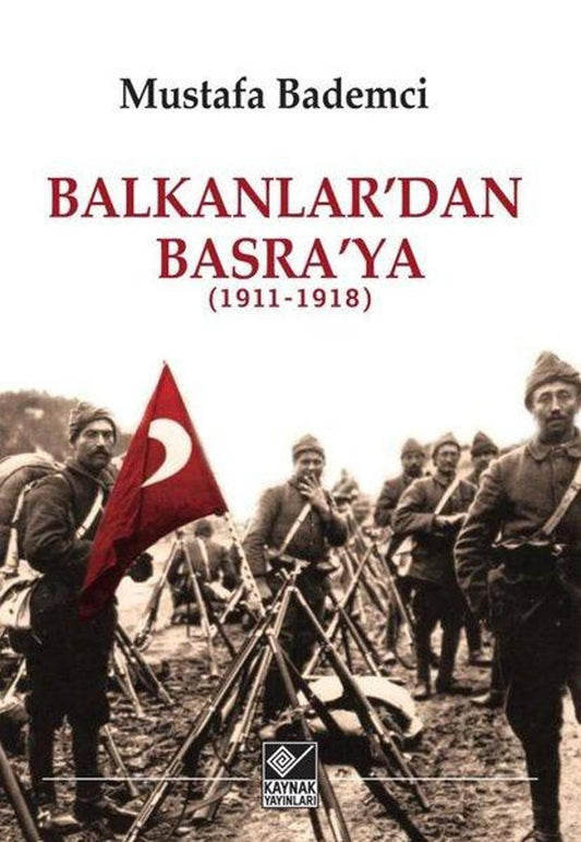 Balkanlar'dan Basra'ya 1911-1918 | Kaynak Yayınları