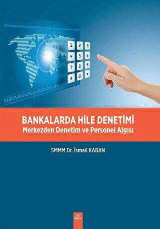 Bankalarda Hile Denetimi Merkezden Denetim ve Personel Algısı - Öğr. Gör. SMMM İsmail Kaban kitap kapağı