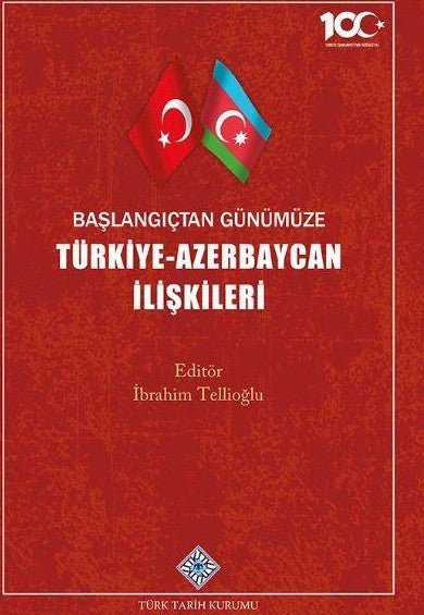 Başlangıçtan Günümüze Türkiye - Azerbaycan İlişkileri - İbrahim Tellioğlu kitap kapağı