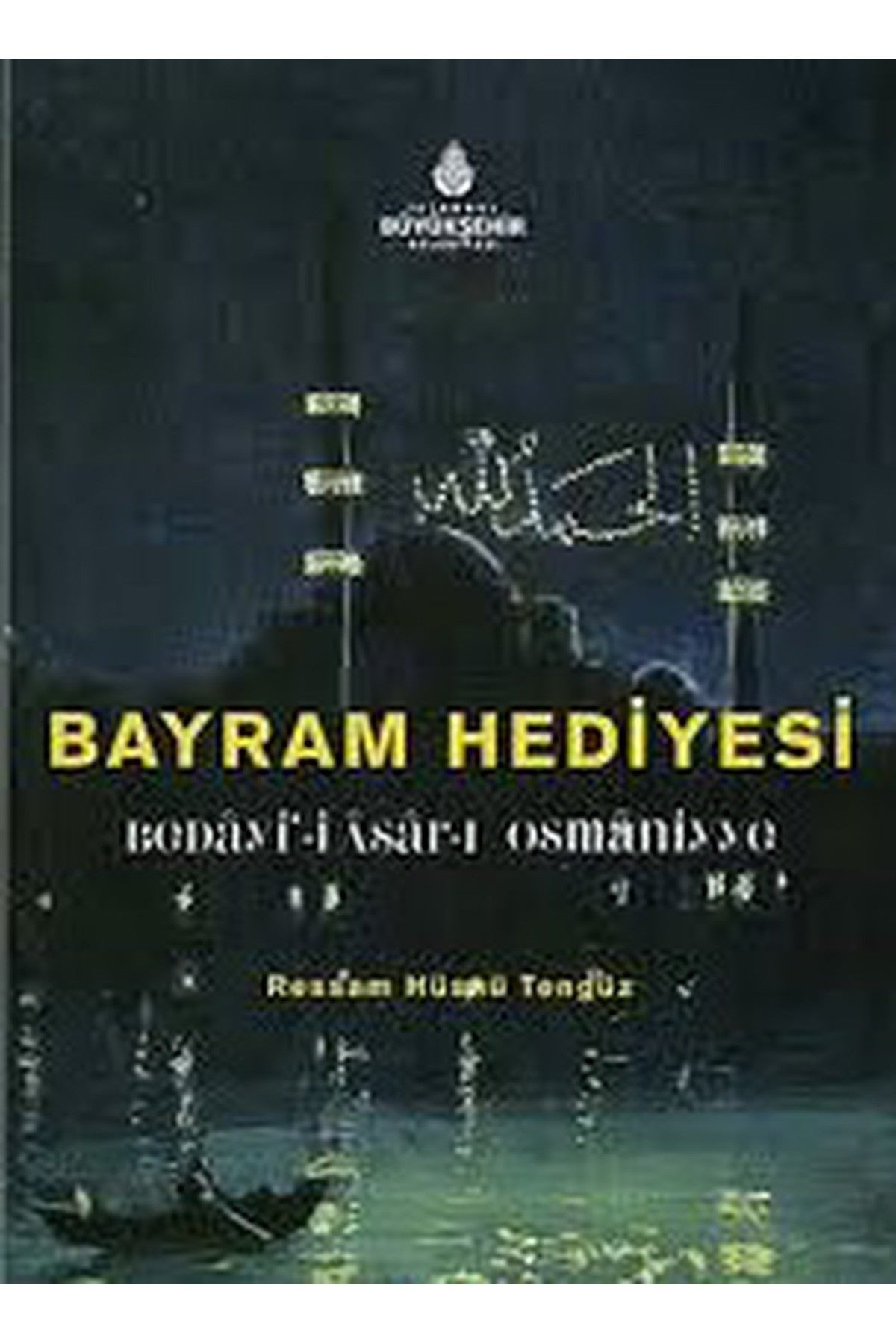 Bayram Hediyesi Beday'İ-İ Asar-I Osmaniyye - Hüsnü Tengüz (2013 Basım Tarihi) kitap kapağı