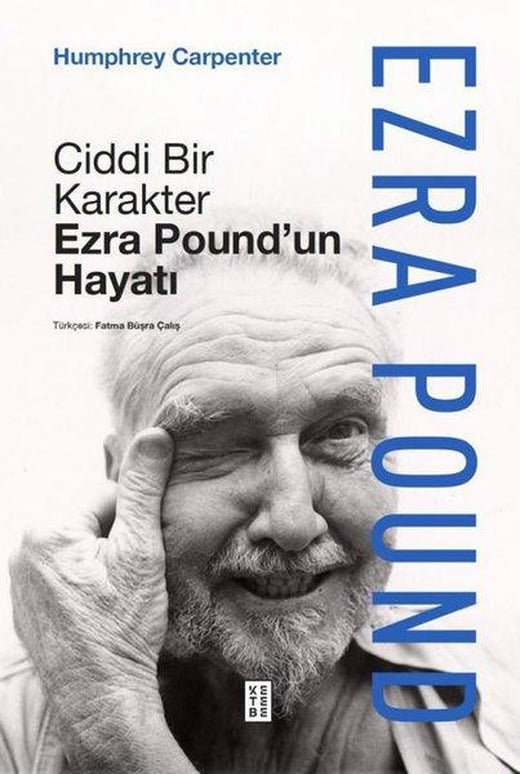 Ciddi Bir Karakter Ezra Pound'un Hayatı | Ketebe (Ciltli)
