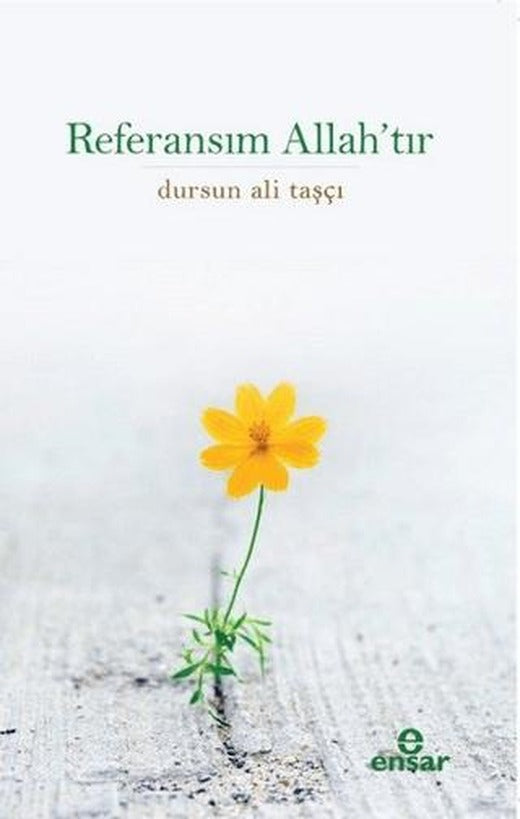 Referansım Allah’tır