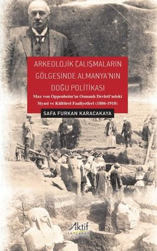 Arkeolojik Çalışmaların Gölgesinde Almanya'nın Doğu Politikası | Aktif Yayınları