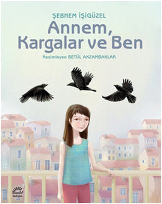 Annem Kargalar ve Ben | İletişim Yayınları