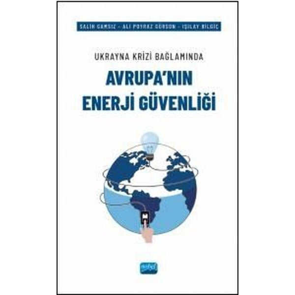 Avrupa'nın Enerji Güvenliği - Ukrayna Krizi Bağlamında | Nobel Akademik Yayıncılık (İnce Kapak)