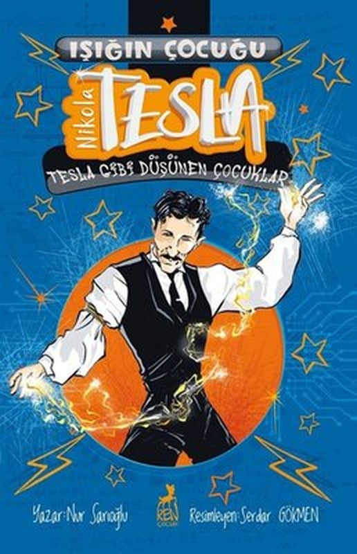 Işığın Çocuğu Nikola Tesla - Tesla Gibi Düşünen Çocuklar | Ren Kitap (İnce Kapak)