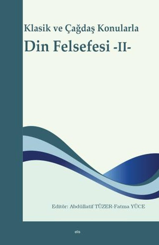 Klasik ve Çağdaş Konularla Din Felsefesi -II-
