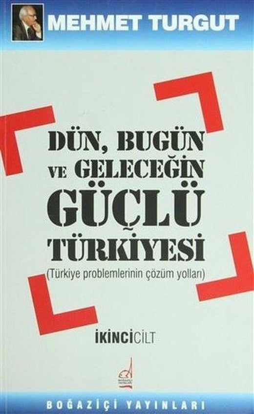 Dün Bugün ve Geleceğin Güçlü Türkiyesi Cilt: 2 | Boğaziçi Yayınları (İnce Kapak)