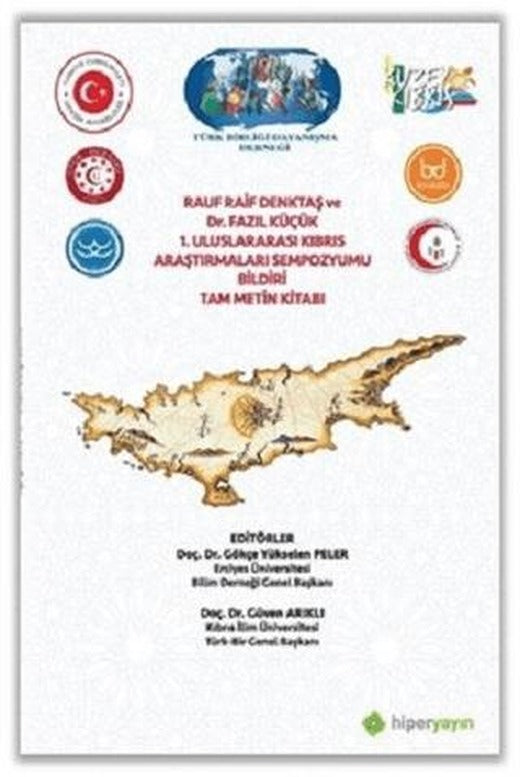 Rauf Raif Denktaş ve Dr. Fazıl Küçük 1. Uluslararası Kıbrıs Araştırmaları Sempozyumu Bildiri Tam Metin Kitabı | Hiperlink Yayınları (Ciltsiz)