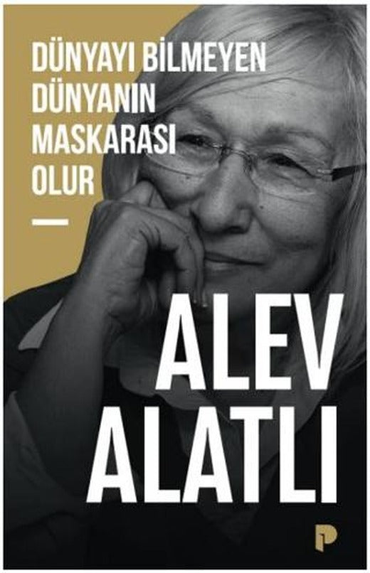 Dünyayı Bilmeyen Dünyanın Maskarası Olur