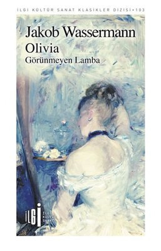 Olivia: Görünmeyen Lamba - İlgi Kültür Sanat Klasikler 103 | İlgi Kültür Yayınları