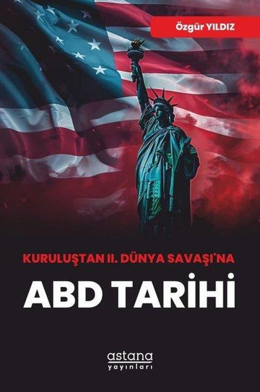 Kuruluştan 2. Dünya Savaşı'na ABD Tarihi | Astana Yayınları (İnce Kapak)