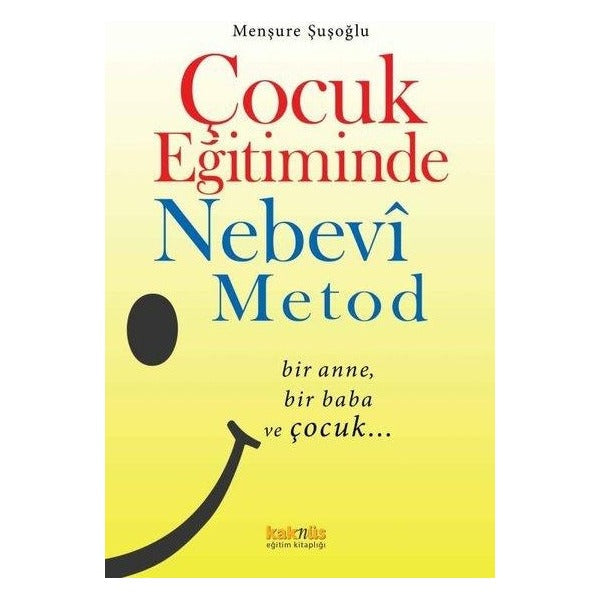 Çocuk Eğitiminde Nebevi Metot - Bir Anne, Bir Baba ve Çocuk… | Kaknüs Yayınları (İnce Kapak)
